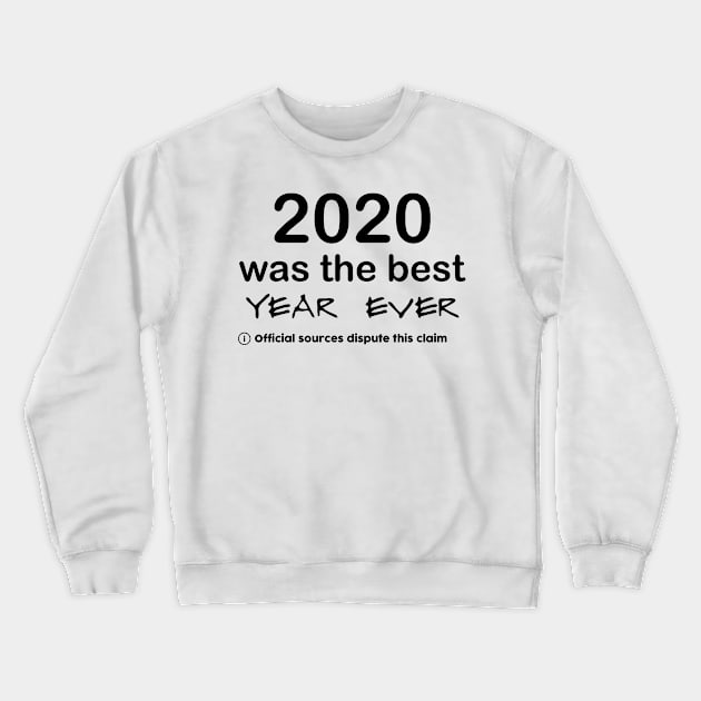 2020 was the best year ever | 2020 Claim Is Disputed Year | Review 2020 Sucks | Fun Funny 2021 Crewneck Sweatshirt by Daily Design